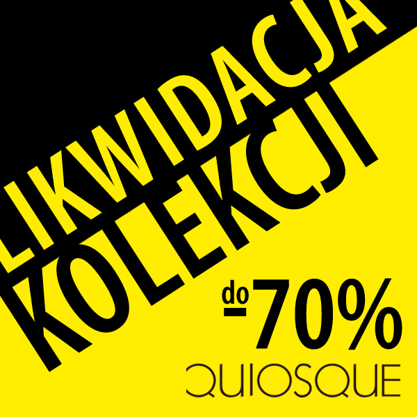 Likwidacja kolekcji w QUIOSQUE - Galeria Korona Kielce