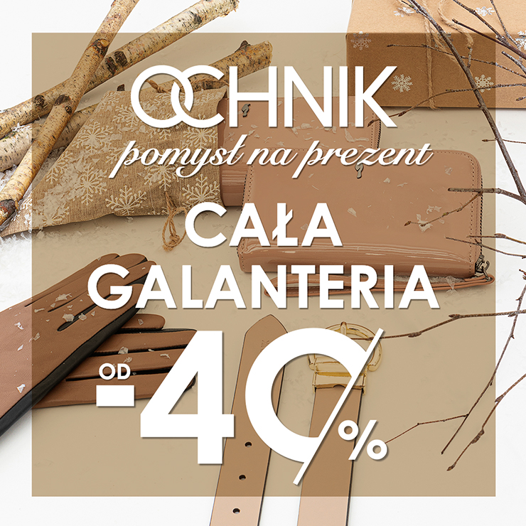 OCHNIK pod choinkę! Cała galanteria od -40%. - Galeria Korona Kielce